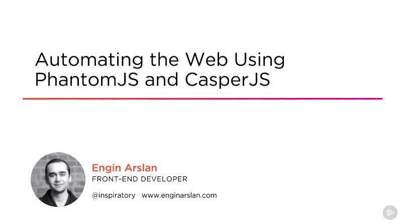 Automating the Web Using PhantomJS and CasperJS