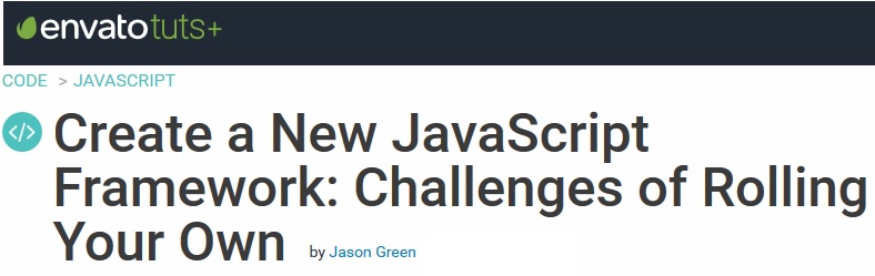 Tutsplus - Create a New JavaScript Framework: Challenges of Rolling Your Own