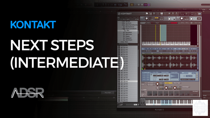 ADSR Sounds Next Steps With Kontakt (2016)