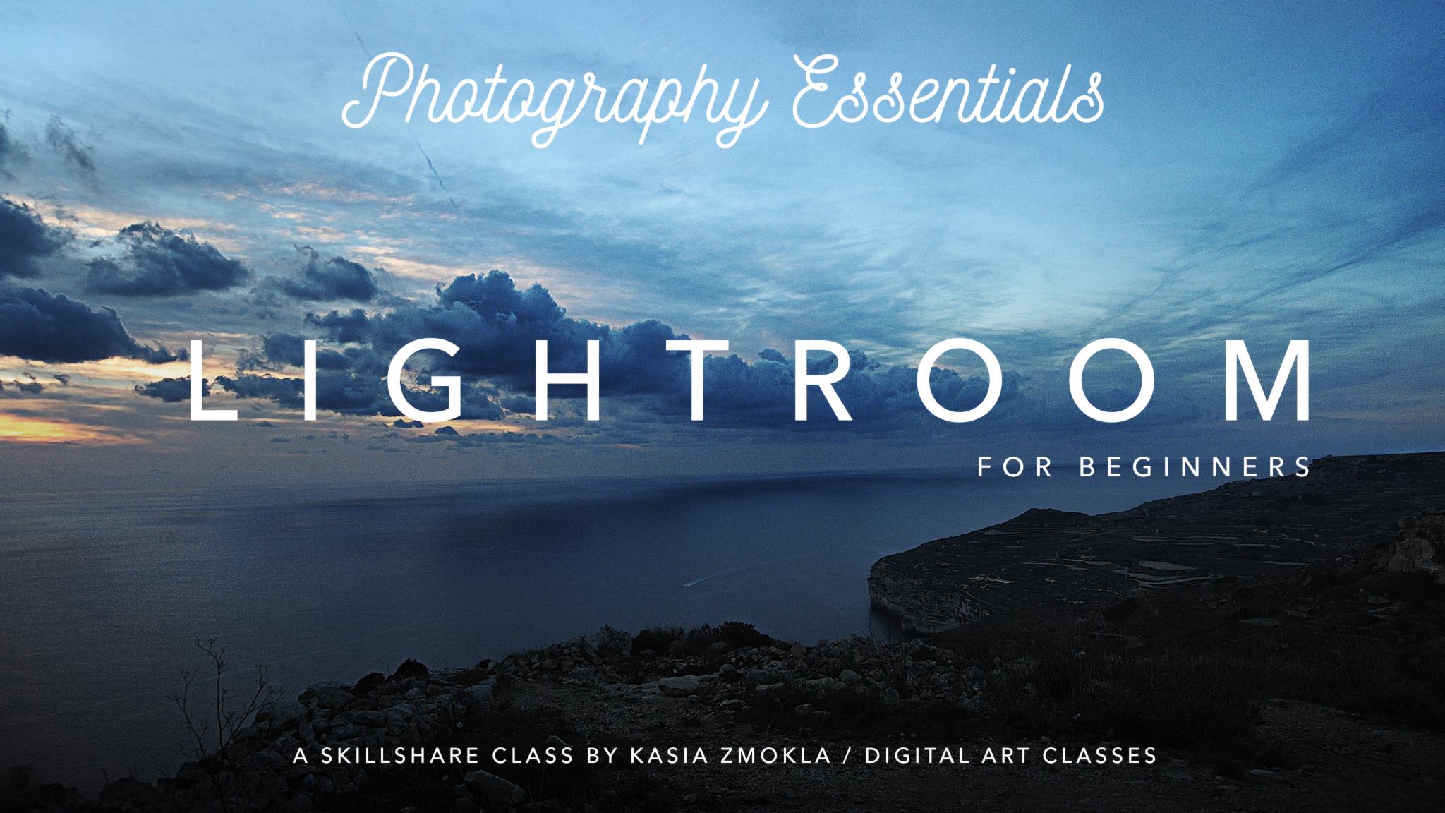 Photography Essentials - Adobe Lightroom CC for Absolute Beginners