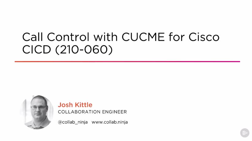 Call Control with CUCME for Cisco CICD (210-060)