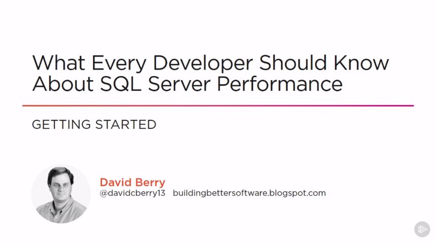 What Every Developer Should Know About SQL Server Performance