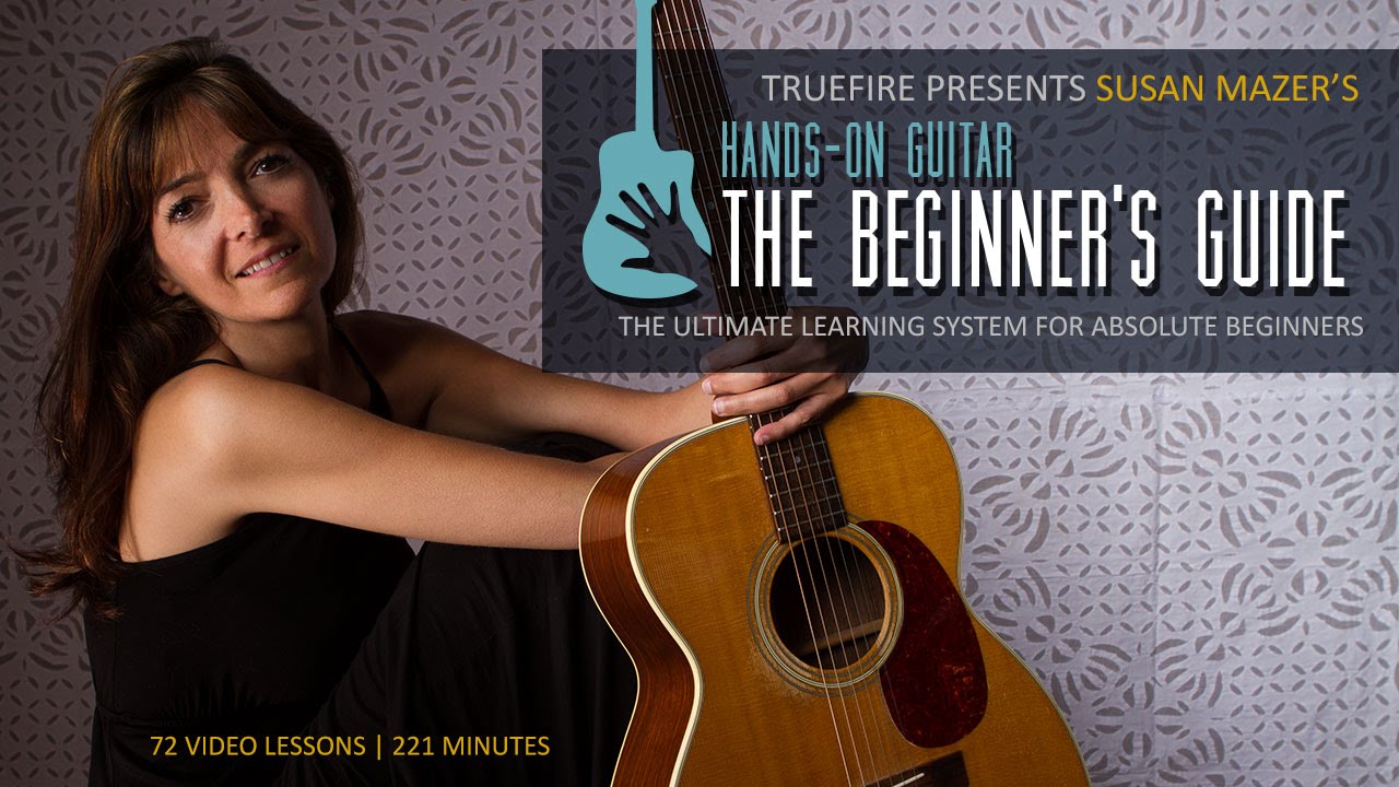 TrueFire: Hands-On Guitar - The Beginner's Guitar with Susan Mazer