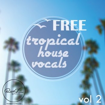 Roundel Sounds Tropical House Vocals Vol.2 ACID WAV MIDI Free screenshot