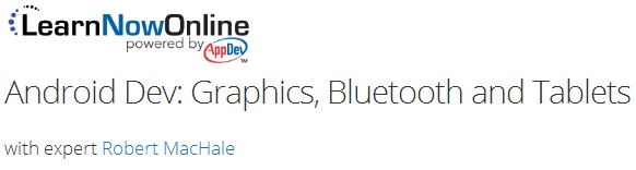 LearnNowOnline - Android Dev: Graphics, Bluetooth and Tablets