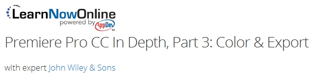LearnNowOnline - Premiere Pro CC In Depth, Part 3: Color & Export