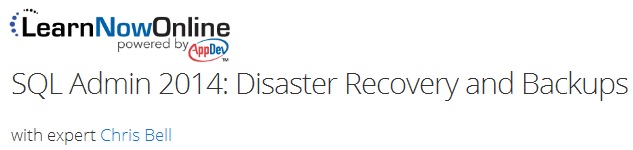 LearnNowOnline - SQL Admin 2014: Disaster Recovery and Backups