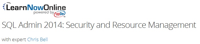 LearnNowOnline - SQL Admin 2014: Security and Resource Management