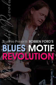 TrueFire – Blues Motif Revolution (2015)