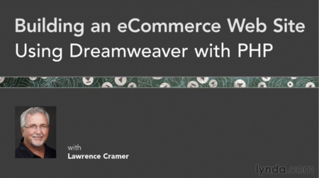 Lynda - Building an Ecommerce Web Site Using Dreamweaver with PHP (repost)