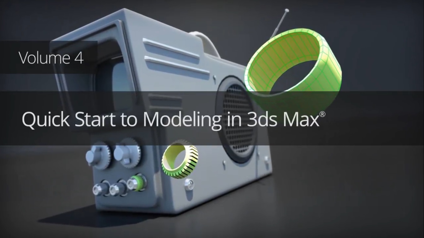 Quick Start to Modeling in 3ds Max: Volume 4 + Project Files [Repost]