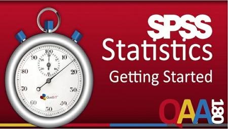 IBM SPSS Statistics: Getting Started