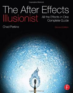 After Effects Illusionist – Chad Perkins (2nd Edition)