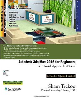 Autodesk 3ds Max 2016 for Beginners: A Tutorial Approach by Prof. Sham Tickoo Purdue Univ-P2P