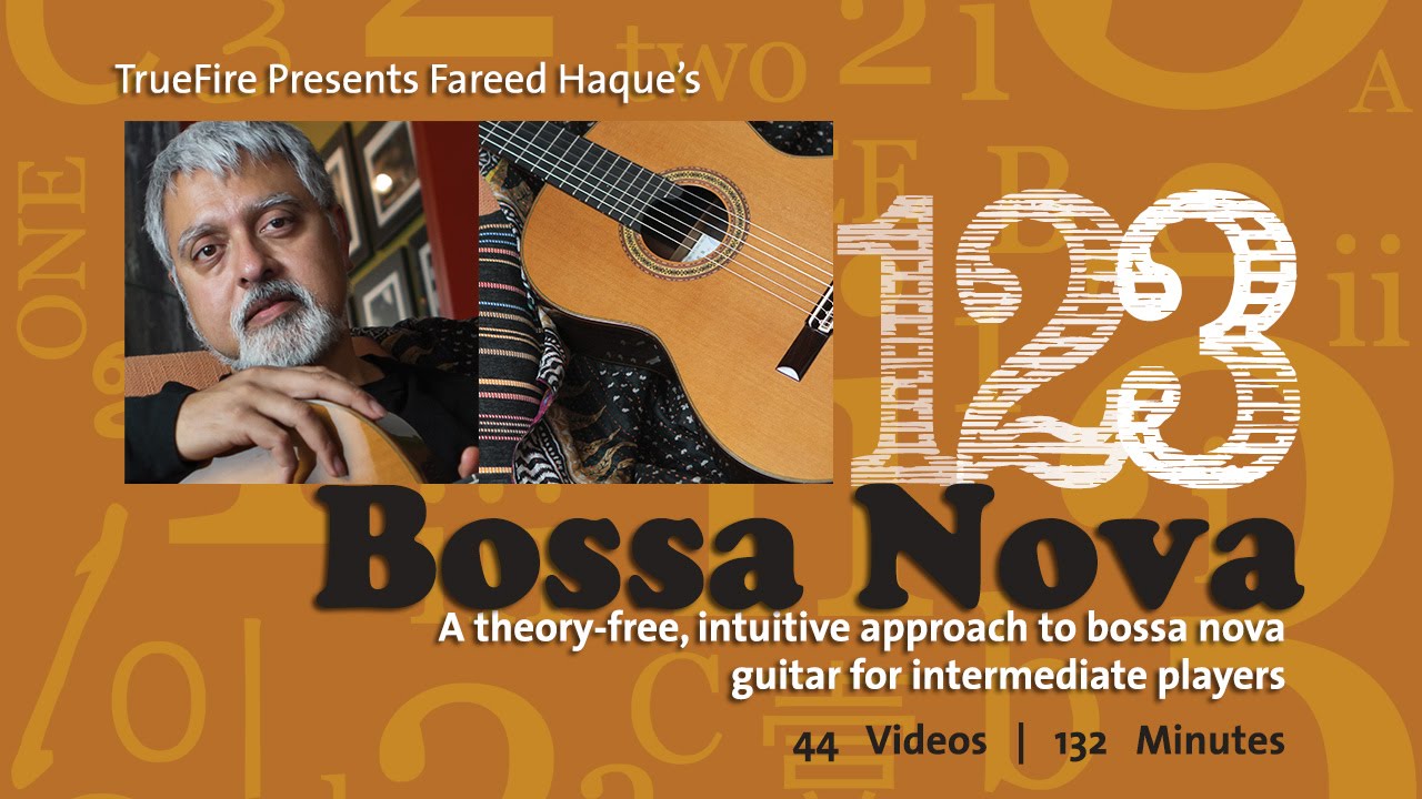 Truefire - Fareed Haque's 1-2-3 Bossa Nova [repost]