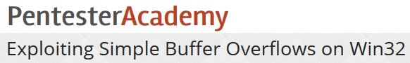 Pentester Academy - Exploiting Simple Buffer Overflows on Win32
