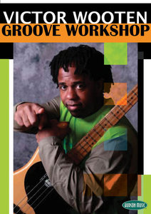 Victor Wooten – Groove Workshop