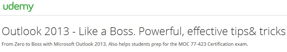 Outlook 2013 - Like a Boss. Powerful, effective tips& tricks