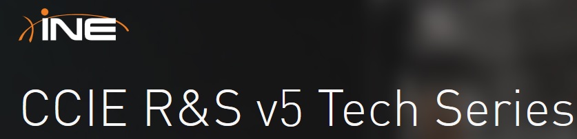 INE - CCIE R&S v5 Tech Series