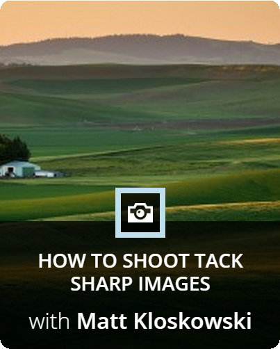 How to Shoot Tack Sharp Images with Matt Kloskowski